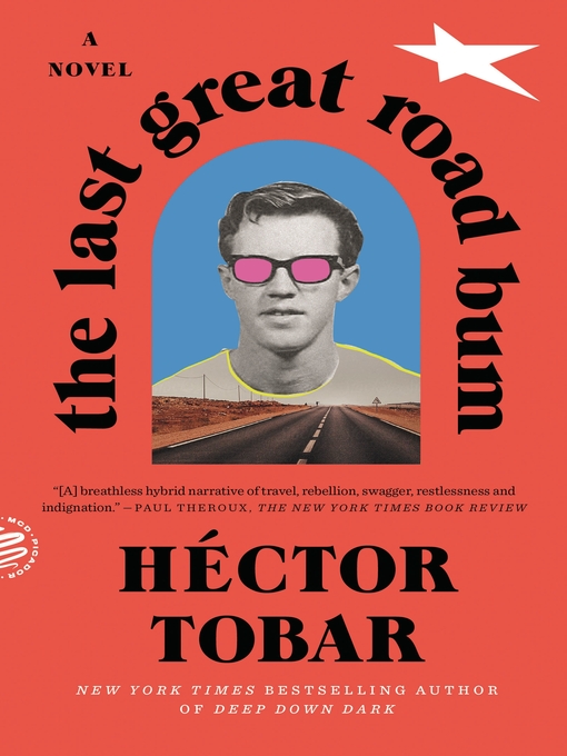 Title details for The Last Great Road Bum: a Novel by Héctor Tobar - Wait list